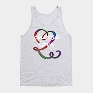 choose love Tank Top